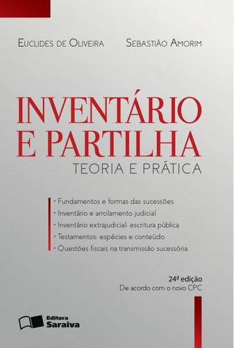 Inventário e partilha - teoria e prática do direito das sucessões