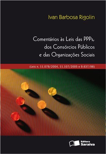 Comentários às leis das ppps, dos consórcios públicos e das organizações sociais