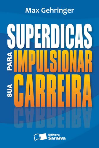 Superdicas para impulsionar sua carreira