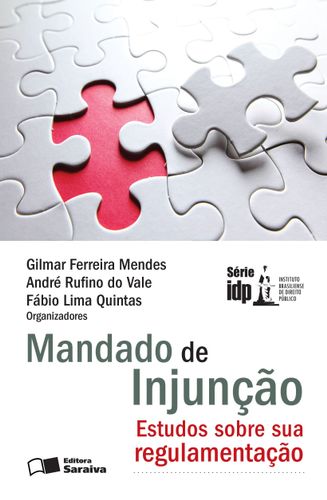 Mandado de injunção: estudos sobre sua regulamentação. (série idp)