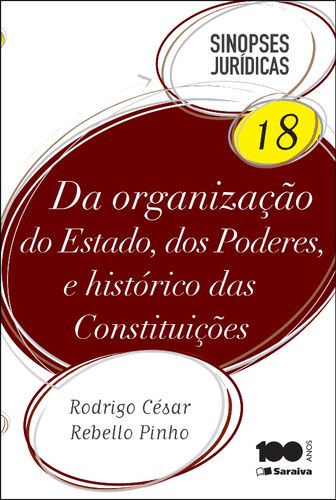 Sinopses jurídicas 18 - dá organização do estado, dos poderes e histórico das constituições