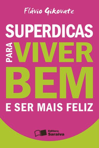 Superdicas para viver bem e ser mais feliz