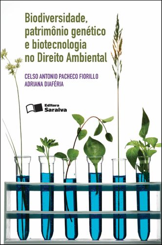 Biodiversidade, patrimônio genético e biotecnologia no direito ambiental